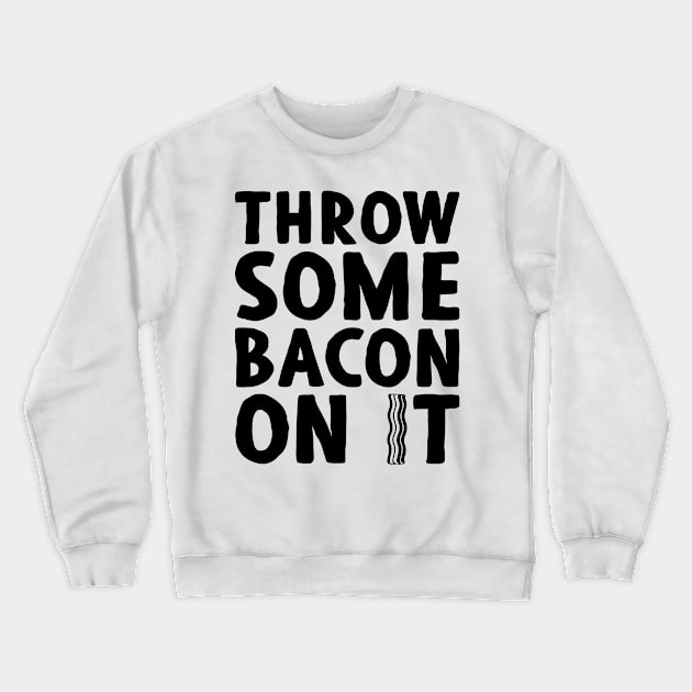 Throw Some Bacon On It 2! - Light Colors Crewneck Sweatshirt by humbulb